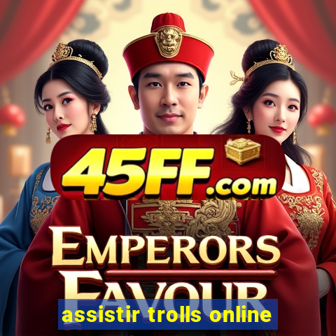 assistir trolls online